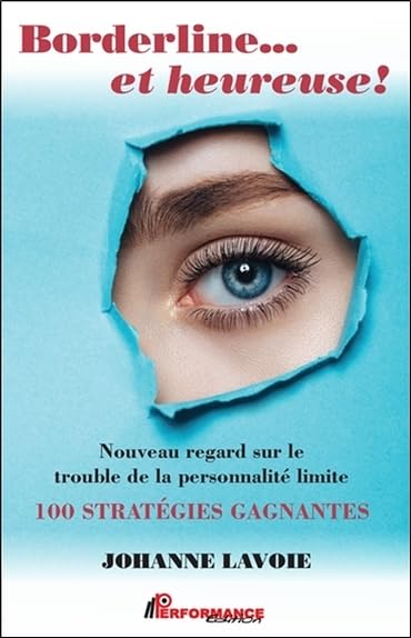 Couverture de Bordeline... et heureuse ! : nouveau regard sur le trouble de la personnalité limite : 100 statégies gagnantes