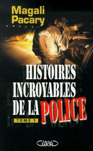 Histoires incroyables de la police. Vol. 1