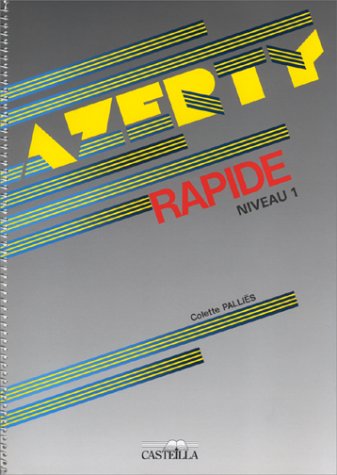 Azerty rapide : niveau 1, lycée professionnel, lycée technique, formation continue