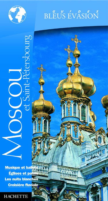 Guide Bleu Évasion : Moscou et Saint-Pétersbourg