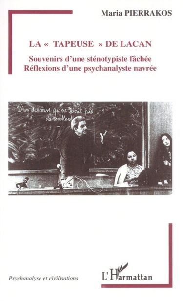 La tapeuse de Lacan : souvenirs d'une sténotypiste fâchée, réflexions d'une psychanalyste navrée