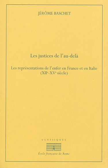 Couverture de Les justices de l'au-delà : les représentations de l'enfer en France et en Italie (XIIe-XVe siècle)