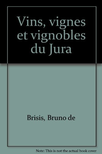 Vins, vignes et vignobles du Jura