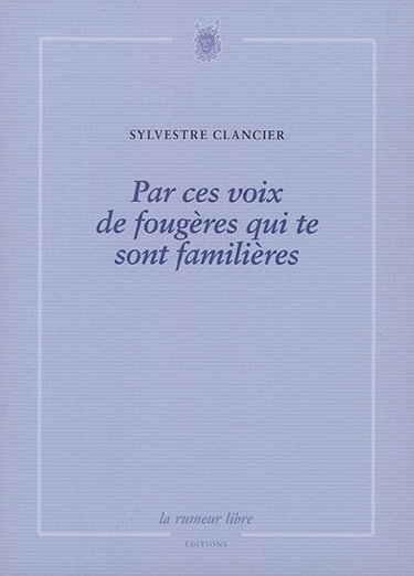 Couverture de Par ces voix de fougères qui te sont familières