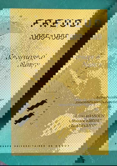 Freud 1889-1989 : le voyage à Nancy : actes