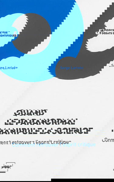 Quand le paranormal manipule la science : comment retrouver l'esprit critique