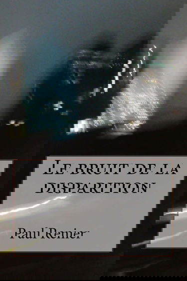 Le bruit de la disparition: Puison-Saint-Ange