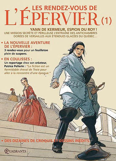 Couverture de Les rendez-vous de l'Epervier. Vol. 1. Yann de Kermeur, espion du roy ! : une mission secrète et périlleuse l'entraîne des antichambres dorées de Versailles aux étandues glacées du Québec...