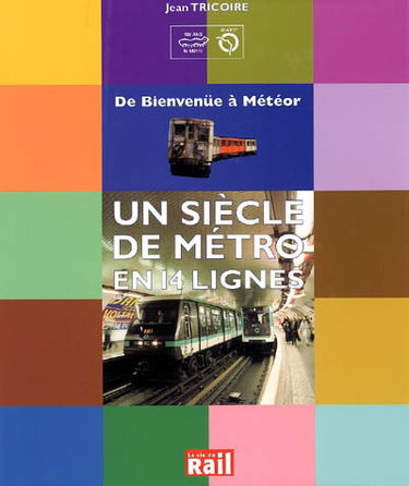 Un siècle de métro en 14 lignes : de Bienvenüe à Météor