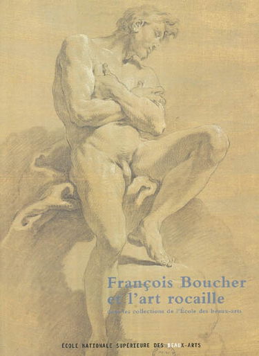 François Boucher et l'art rocaille dans les collections de l'Ecole des beaux-arts : Paris, Ecole nationale supérieure des beaux-arts, 16 oct.-21 déc. 2003, Sydney, Art gallery of New South Wales, 5 mars-1er mai 2005, Ottawa, Musée des beaux-arts du Canada