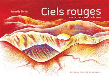 Ciels rouges : sur la route de la soie