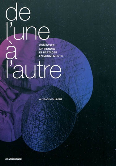 Couverture de De l'une à l'autre : composer, apprendre et partager en mouvements