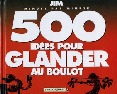 500 idées pour glander au boulot : minute par minute