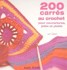 200 carrés au crochet : pour couvertures, jetés et plaids
