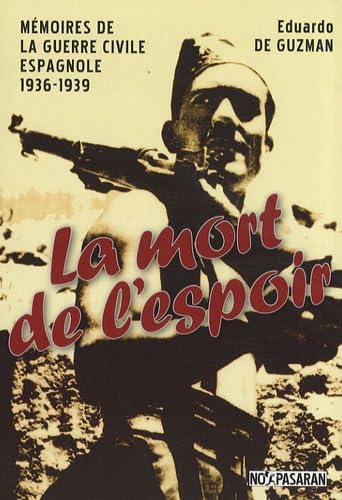 La mort de l'espoir: Mémoires de la guerre civile espagnole 1936-1939