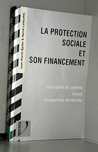 Couverture de La protection sociale et son financement: Description du système, enjeux, perspectives de réforme