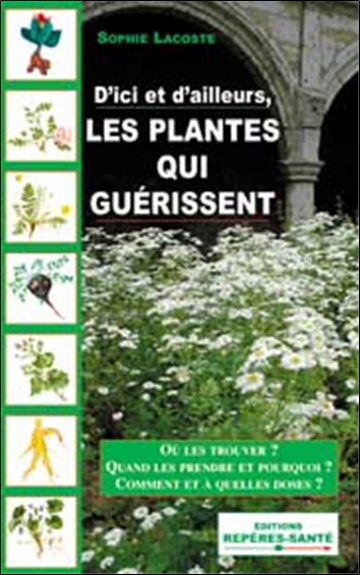 Les plantes qui guérissent : d'ici et d'ailleurs