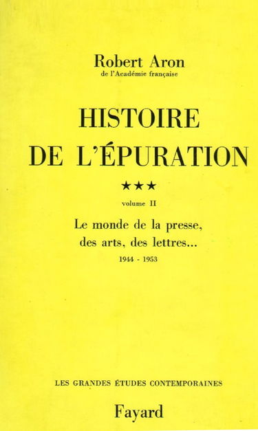 Histoire de l'epuration, tome 3, volume 2 : Le monde de la presse, des arts, des lettres, 1944-1953