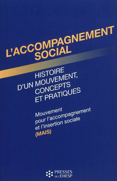 L'accompagnement social : histoire d'un mouvement, concepts et pratiques