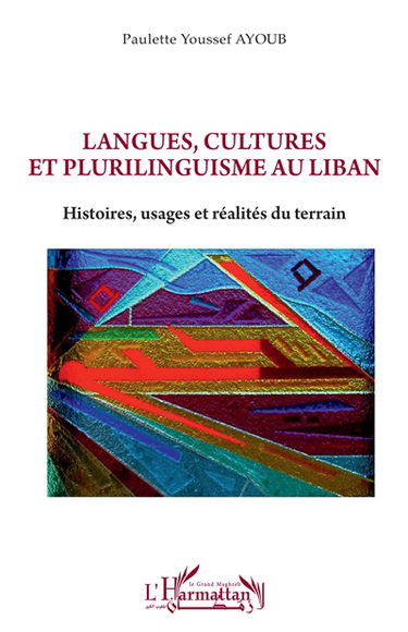 Langues, cultures et plurilinguisme au Liban : histoires, usages et réalités du terrain