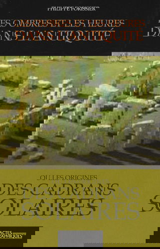 Les ombres et les heures dans l'Antiquité ou Les origines des cadrans solaires