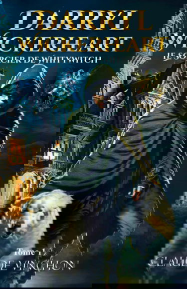 Darryl Wickerheart – Le sorcier de WhityWitch: L’affrontement entre un jeune orphelin doté de pouvoirs magiques et un sorcier maléfique à la conquête des mondes magiques.