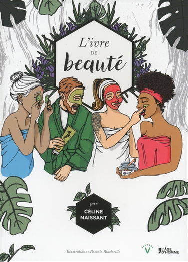 L'ivre de beauté : recettes et secrets de beauté transmis de génération en génération à travers le monde