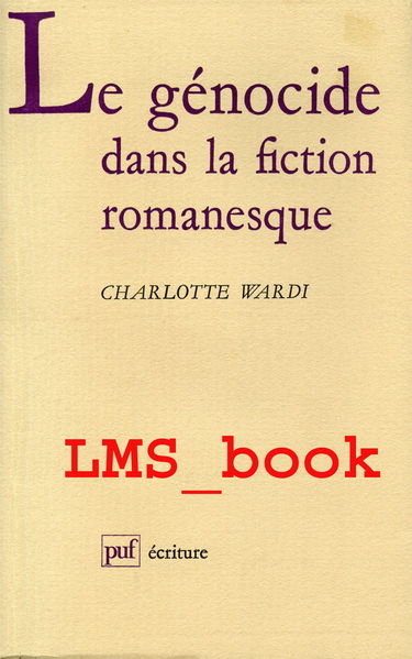Le Génocide dans la fiction romanesque : histoire et représentation