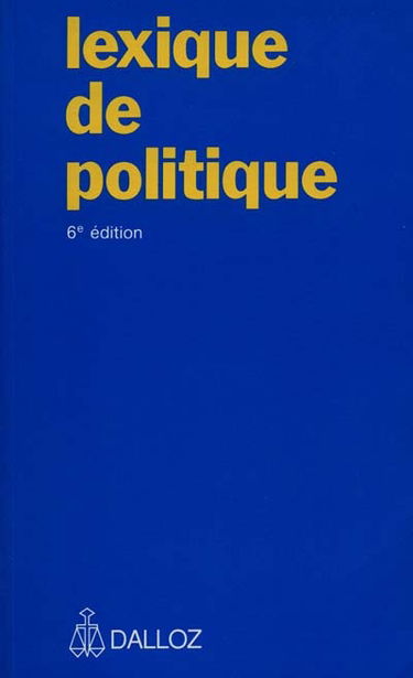 Lexique de politique : Etats, vie politique, relations internationales