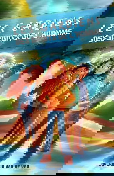 Les Gardiens des Droits de l'Homme: Connaitre ses droits, refuser le harcèlement, apprendre le respect.