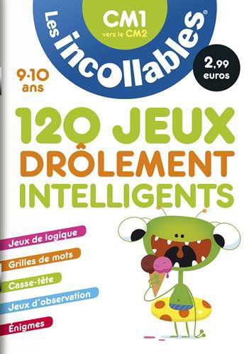 120 jeux drôlement intelligents : CM1 vers le CM2, 9-10 ans
