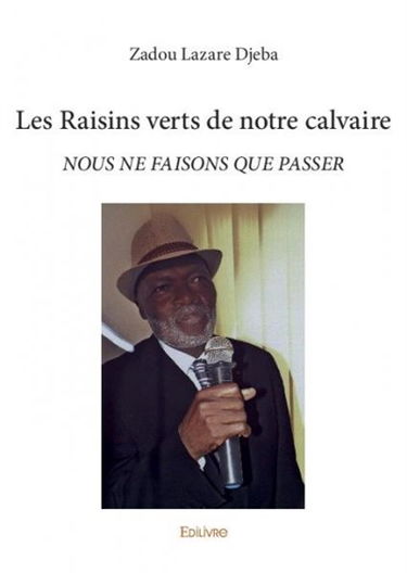 Les raisins verts de notre calvaire : Nous ne faisons que passer