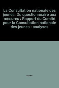 La consultation nationale des jeunes : du questionnaire aux mesures : rapport du Comité pour la consultation nationale des jeunes : analyses et résultats