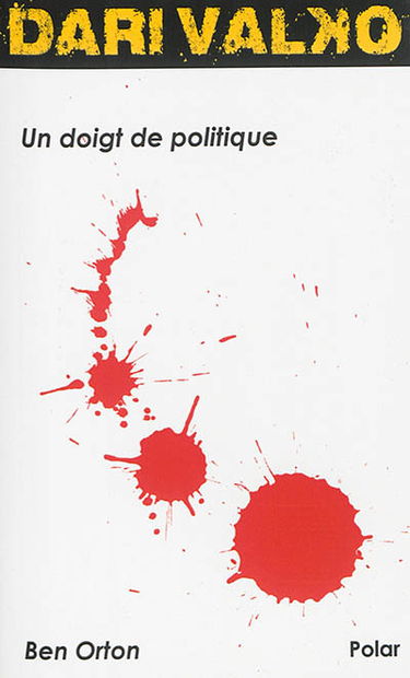 Dari Valko. Vol. 1. Un doigt de politique
