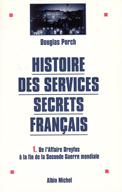 Histoire des services secrets français. Vol. 1. De l'affaire Dreyfus à la fin de la Seconde Guerre mondiale