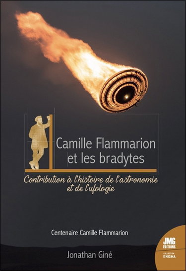 Camille Flammarion et les bradytes : PANs anciens du XVIIe au XIXe siècle ou Feux d'artifices fantômes : contribution à l'histoire de l'astronomie et de l'ufologie