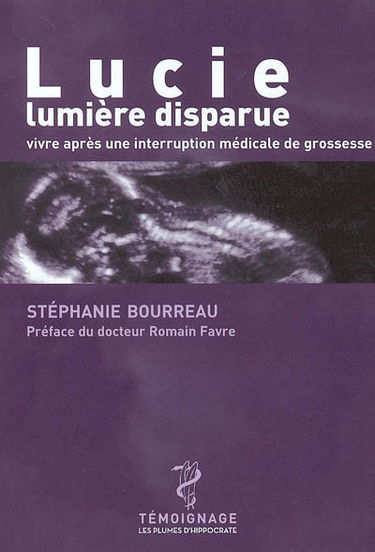 Lucie, lumière disparue : vivre après une interruption médicale de grossesse