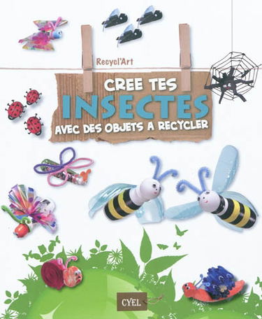 Crée tes insectes avec des objets à recycler