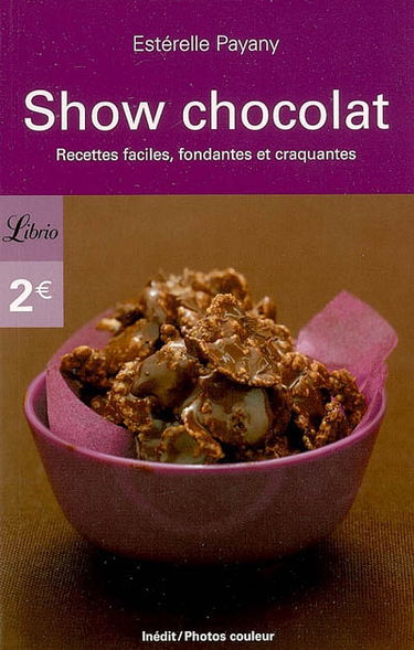 Show chocolat : recettes faciles, fondantes et craquantes