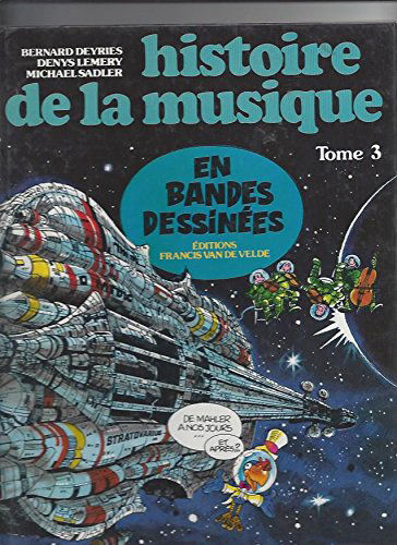 HISTOIRE DE LA MUSIQUE EN BANDES DESSINEES - Tome 3 : De Mahler à nos jours