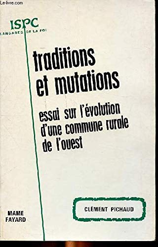 Couverture de Traditions et mutations : Essai sur l'évolution d'une commune rurale de l'Ouest