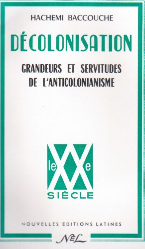 Décolonisation : grandeurs et servitudes de l'anticolonialisme