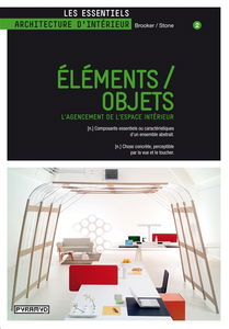 Eléments-objets : l'agencement de l'espace intérieur : (n.) composants essentiels ou caractéristiques d'un ensemble abstrait, chose concrète, perceptible par la vue et le toucher