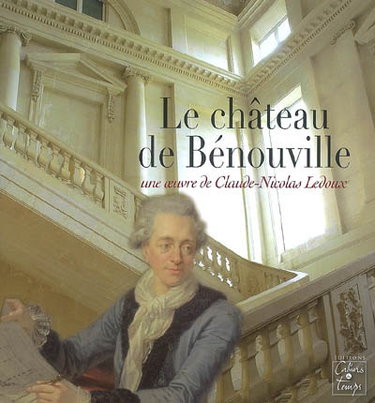 Couverture de Le château de Bénouville : une oeuvre de Claude-Nicolas Ledoux