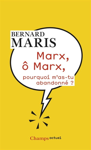 Marx, ô Marx, pourquoi m'as-tu abandonné ?