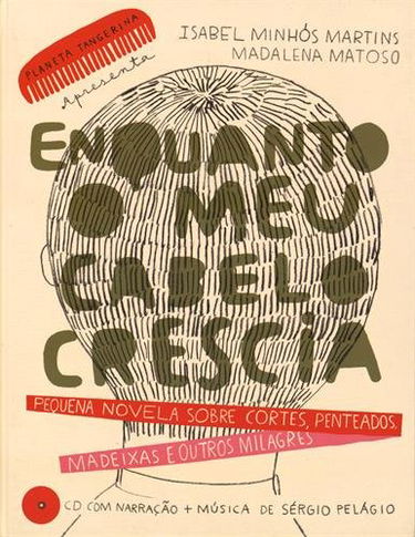 Enquanto o meu cabelo crescia : Pequena novela sobre cortes, penteados, madeixas e outros milagres (1CD audio)