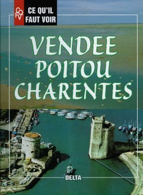 Couverture de Ce qu'il faut voir en Vendée, Poitou, Charentes
