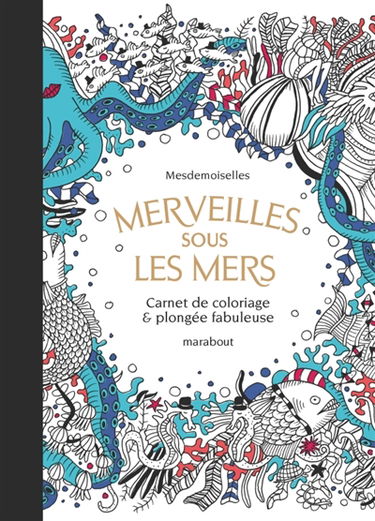 Merveilles sous les mers : carnet de coloriage & plongée fabuleuse