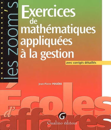 Exercices de mathématiques appliquées à la gestion : avec corrigés détaillés