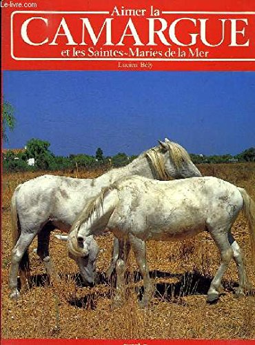Couverture de Aimer la Camargue et les Saintes-Maries-de-la-mer